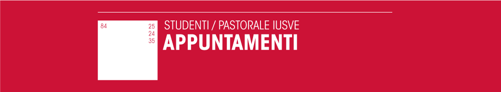 https://iusve-www.s3.amazonaws.com/images/grafica/TESTATE_STUDENTI/TESTATE_PASTORALE_UNIVERSITARIA/APPUNTAMENTI.png