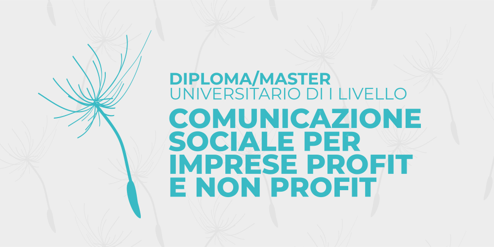 Scopri il nuovo Diploma/Master universitario di I livello in Comunicazione sociale per imprese profit e non profit